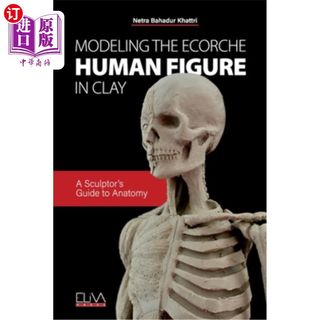 海外直订Modeling the Ecorche Human Figure in Clay: A Sculptor's Guide to Anatomy 用粘土塑造埃克彻人体:雕塑家的解剖学指南