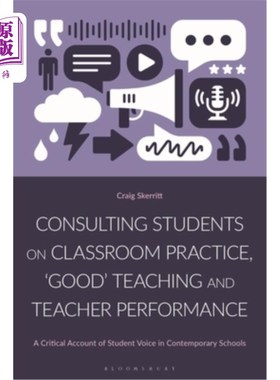 海外直订Consulting Students on Classroom Practice, 'Good' Teaching and Teacher Performan Consulting