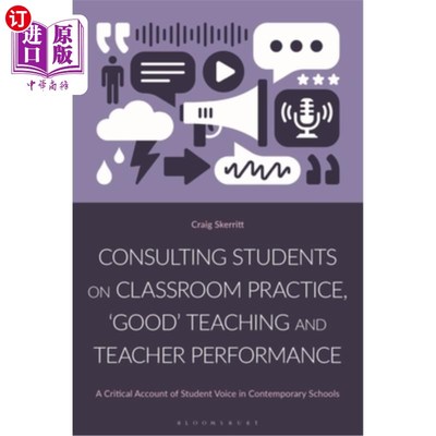 海外直订Consulting Students on Classroom Practice, 'Good' Teaching and Teacher Performan Consulting
