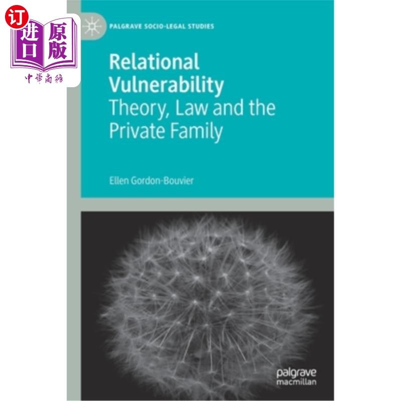 海外直订Relational Vulnerability: Theory, Law and the Private Family 关系脆弱性：理论、法律与私人家庭