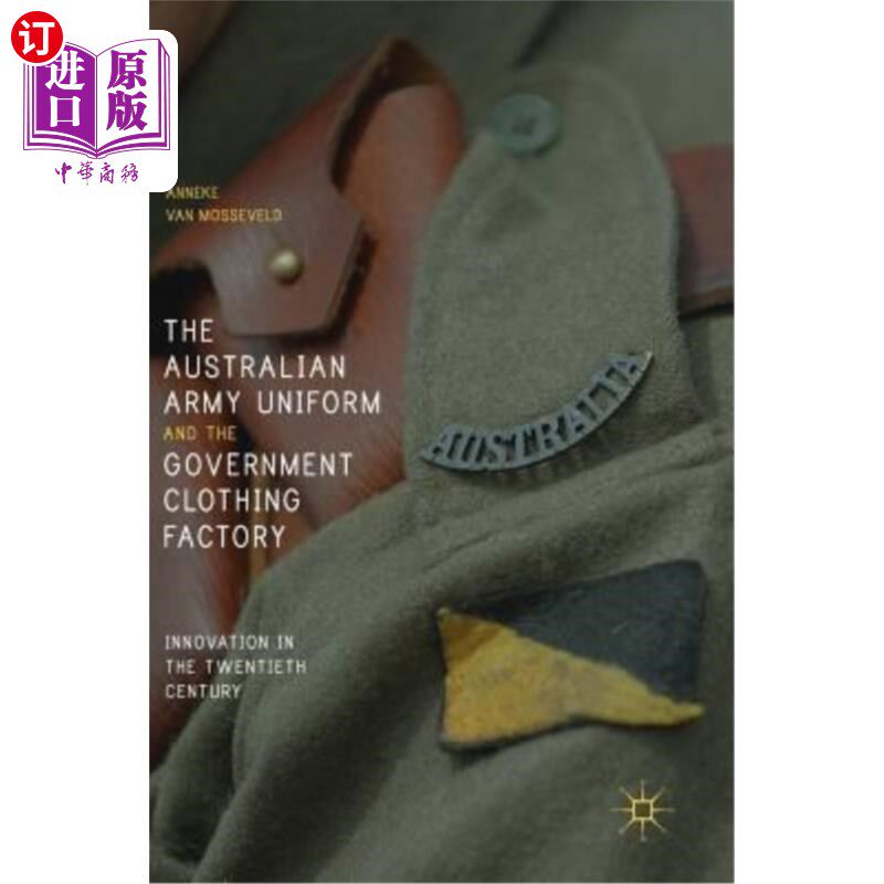 海外直订The Australian Army Uniform and the Government Clothing Factory: Innovation in t 澳大利亚陆军制服和政府服装