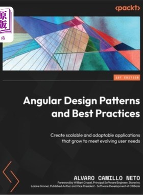 海外直订Angular Design Patterns and Best Practices: Create scalable and adaptable applic Angular设计模