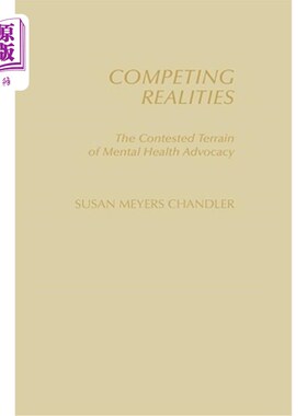 海外直订医药图书Competing Realities: The Contested Terrain of Mental Health Advocacy 竞争的现实:精神健康倡导的竞争