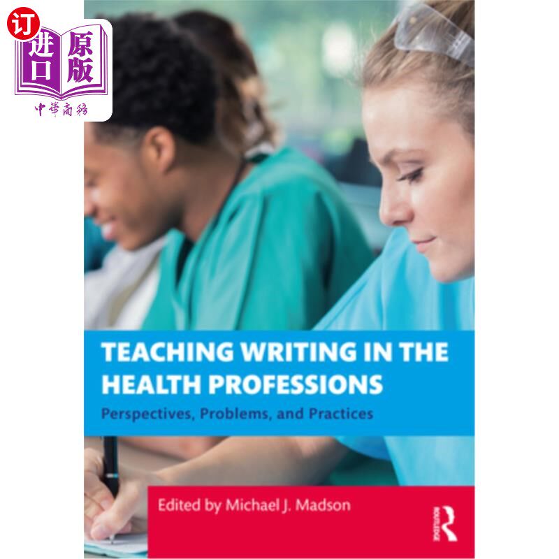 海外直订医药图书Teaching Writing in the Health Professions: Perspectives, Problems, and Practice 卫生专业写作教学:
