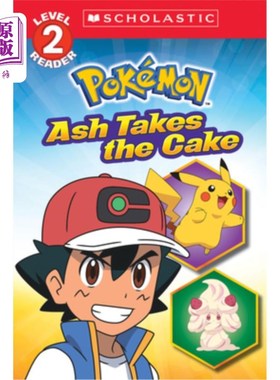 海外直订Ash Takes the Cake (Pokémon: Scholastic Reader, Level 2) Ash Takes the Cake (poksammon: Sch