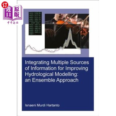 海外直订Integrating Multiple Sources of Information for Improving Hydrological Modelling 整合多信息源改进水文模型: