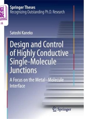 海外直订Design and Control of Highly Conductive Single-Molecule Junctions: A Focus on th 高导电性单分子结的设计与控