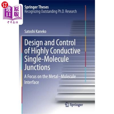 海外直订Design and Control of Highly Conductive Single-Molecule Junctions: A Focus on th 高导电性单分子结的设计与控