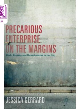海外直订Precarious Enterprise on the Margins: Work, Poverty, and Homelessness in the Cit 边缘不稳定的事业：城市中的