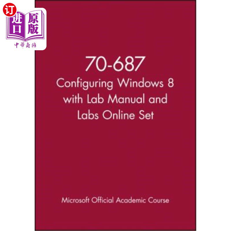 海外直订70-687 Configuring Windows 8 with Lab Manual and Labs Online Set 70-687使用实验室手册和实验室在线设置配置Wi