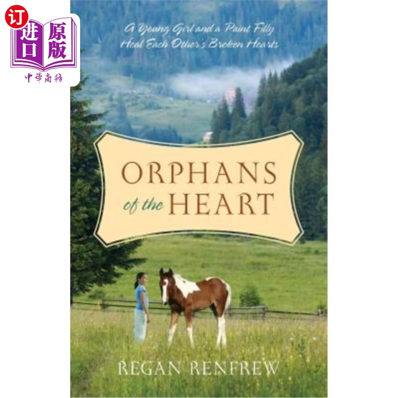 海外直订Orphans of the Heart: A Young Girl and a Paint Filly Heal Each Other's Broken He