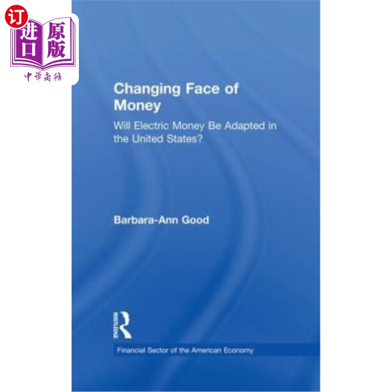 海外直订Changing Face of Money: Will Electric Money Be Adopted in the United States? 改变货币的面貌:美国会采用电子