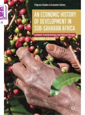 海外直订An Economic History of Development in Sub-Saharan Africa: Economic Transformatio 撒哈拉以南非洲发展的经济史
