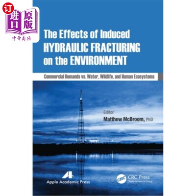 海外直订The Effects of Induced Hydraulic Fracturing on the Environment: Commercial Deman 人工水力压裂对环境的影响: