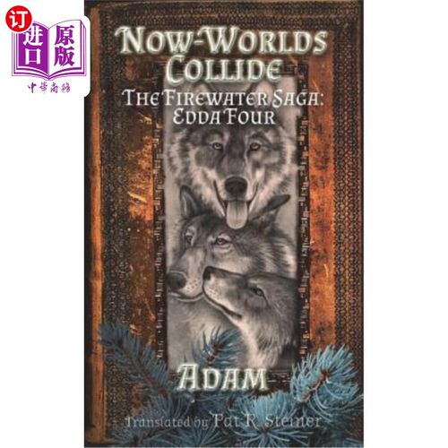 海外直订Now-Worlds Collide: The Firewater Saga: Edda Four 现在世界碰撞：消防水传奇：埃达四号