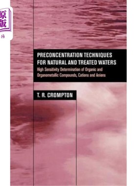 海外直订Preconcentration Techniques for Natural and Treated Waters: High Sensitivity Det 天然水和处理水的预浓缩技术