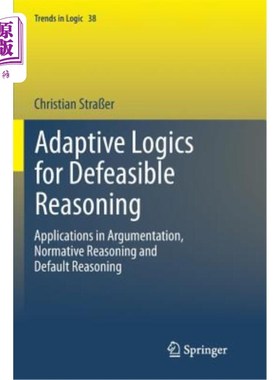 海外直订Adaptive Logics for Defeasible Reasoning: Applications in Argumentation, Normati 可撤销推理的自适应逻辑：在