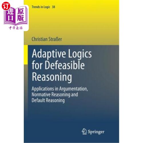 海外直订Adaptive Logics for Defeasible Reasoning: Applications in Argumentation, Normati 可撤销推理的自适应逻辑：在