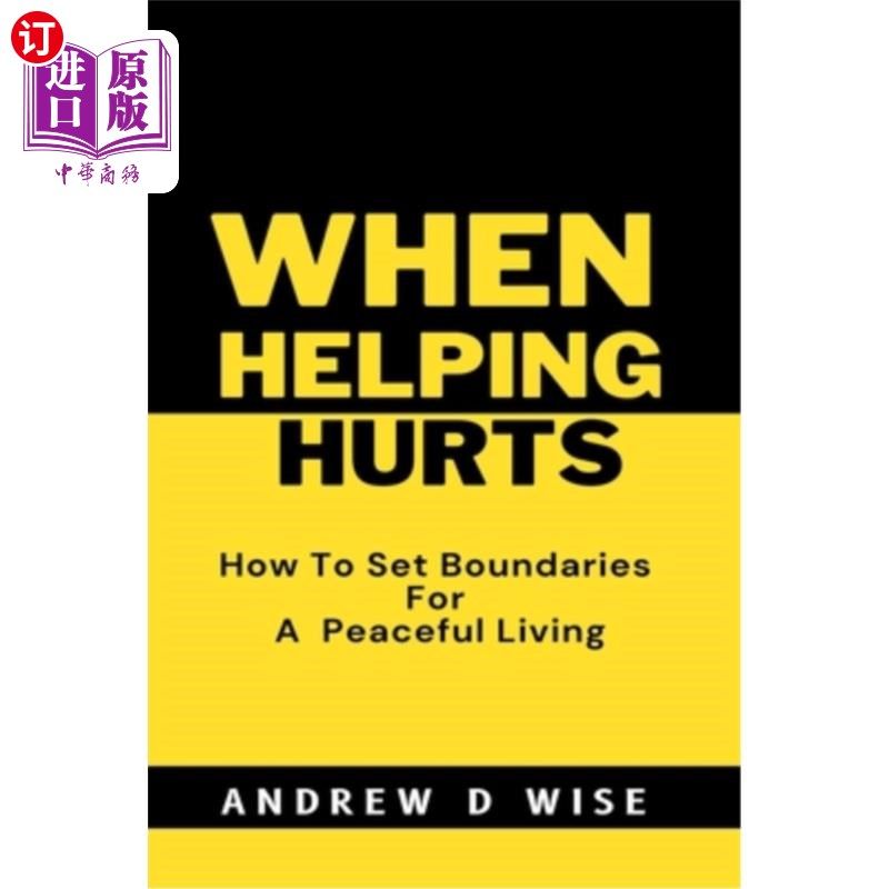 海外直订When Helping Hurts: How To Set Boundaries For A peaceful living 当助人受伤时:如何为平静的生活设定界限