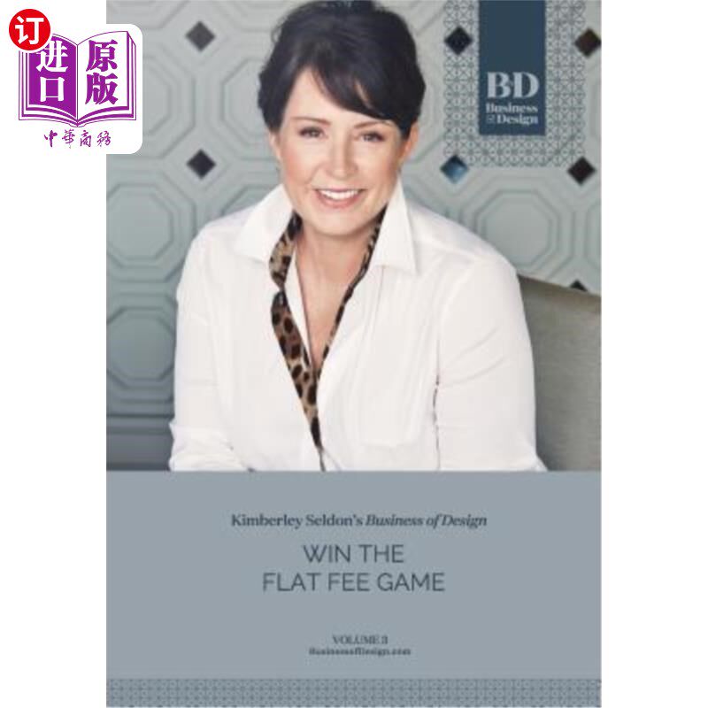 海外直订Business of Design: Volume 3: Win the Flat Fee Game 设计业务：第三卷：赢得固定费用游戏