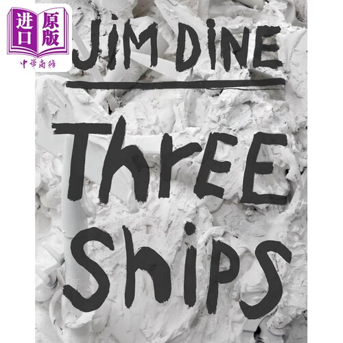 Jim Dine: Three Ships 进口艺术 吉姆-戴恩 三艘船【中商原版】