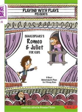 海外直订Shakespeare's Romeo & Juliet for Kids: 3 Short Melodramatic Plays for 3 Group Si 莎士比亚的《儿童罗密欧与朱