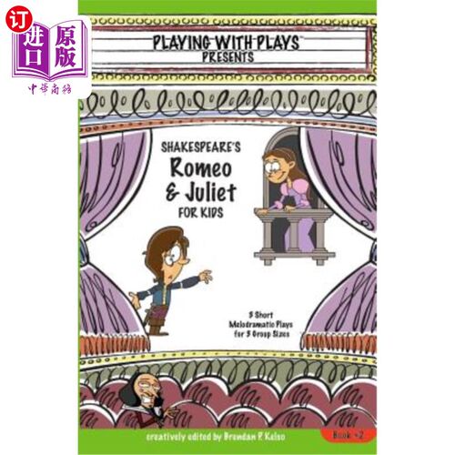 海外直订Shakespeare's Romeo & Juliet for Kids: 3 Short Melodramatic Plays for 3 Group Si 莎士比亚的《儿童罗密欧与朱