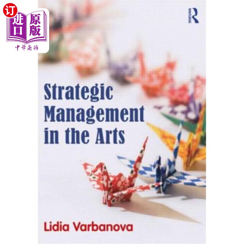 海外直订Strategic Management in the Arts 艺术中的战略管理