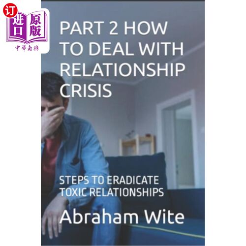 海外直订Part 2 How to Deal with Relationship Crisis: Steps to Eradicate Toxic Relationsh 第二部分：如何处理关系危机