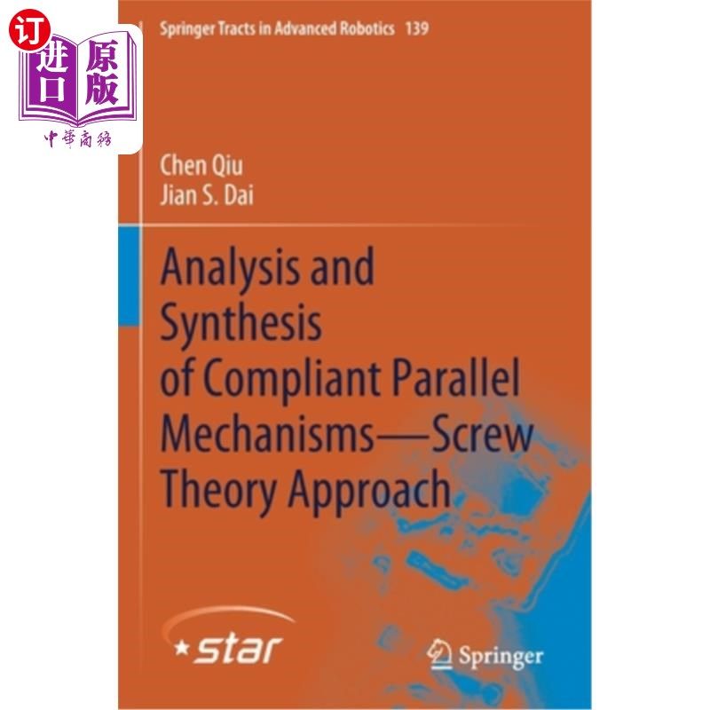 海外直订Analysis and Synthesis of Compliant Parallel Mechanisms--Screw Theory Approach 柔性并联机构的分析与综合——