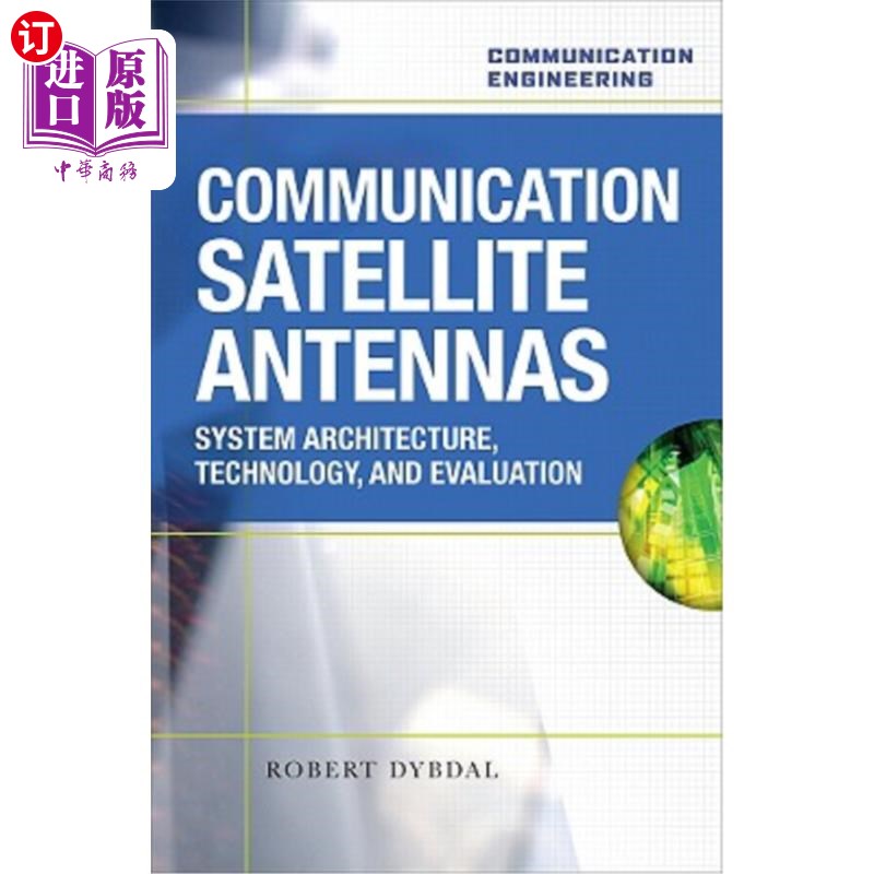 海外直订Communication Satellite Antennas: System Architecture, Technology, and Evaluatio 通信卫星天线:系统架构、技