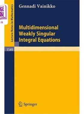 海外直订Multidimensional Weakly Singular Integral Equations 多维弱奇异积分方程