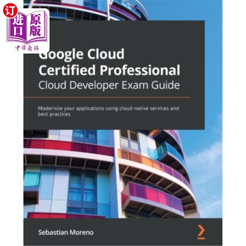 海外直订Google Cloud Certified Professional Cloud Developer Exam Guide: Modernize your a 谷歌云认证专业云开发人员考