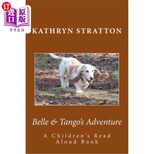 海外直订Belle & Tango's Adventure: A Children's Read Aloud Book 贝儿和探戈的冒险:儿童朗读书