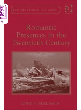 海外直订Romantic Presences in the Twentieth Century 二十世纪的浪漫存在