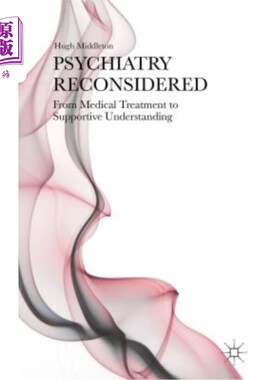 海外直订医药图书Psychiatry Reconsidered: From Medical Treatment to Supportive Understanding 重新审视精神病学：从医