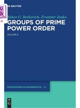 海外直订Yakov Berkovich; Zvonimir Janko: Groups of Prime Power Order. Volume 6 雅科夫·贝尔科维奇；Zvonimir Janko：