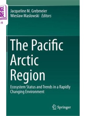 海外直订The Pacific Arctic Region: Ecosystem Status and Trends in a Rapidly Changing Env 太平洋北极地区：快速变化环