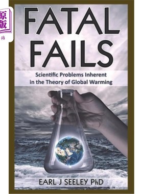 海外直订Fatal Fails: Scientific Problems Inherent in the Theory of Global Warming 致命的失败:全球变暖理论中固有的科