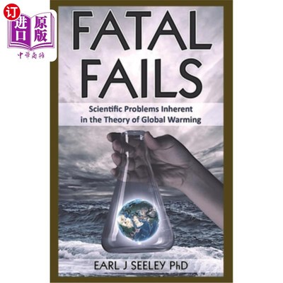 海外直订Fatal Fails: Scientific Problems Inherent in the Theory of Global Warming 致命的失败:全球变暖理论中固有的科