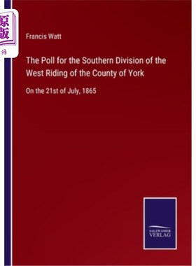 海外直订The Poll for the Southern Division of the West Riding of the County of York: On  1865年7月21日