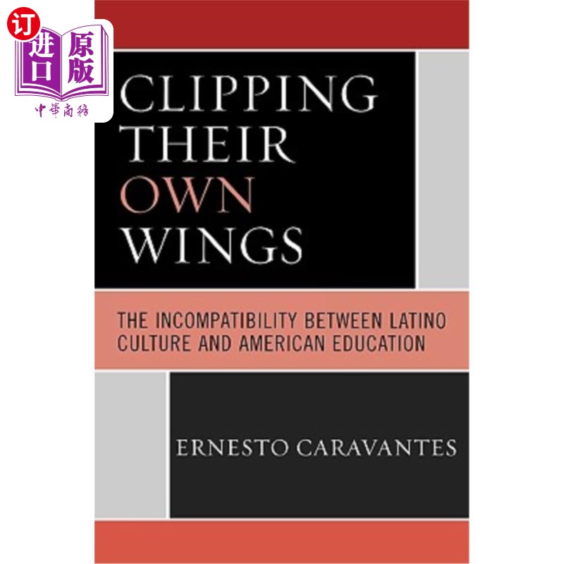 海外直订Clipping Their Own Wings: The Incompatibility Between Latino Culture and America 剪下自己的翅膀:拉丁美洲文