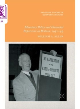 海外直订Monetary Policy and Financial Repression in Britain, 1951-59 英国货币政策与金融抑制，1951-59年