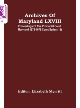 海外直订Archives Of Maryland LXVIII; Proceedings Of The Provincial Court Maryland 1678-1 马里兰档案馆第八卷；