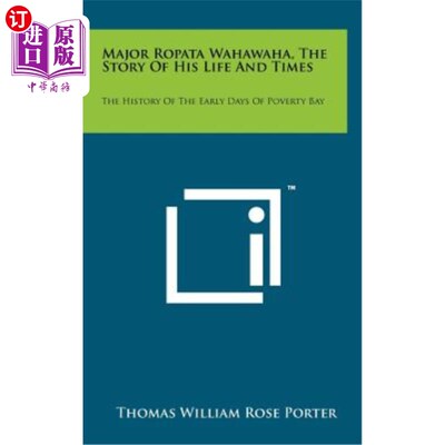 海外直订Major Ropata Wahawaha, the Story of His Life and Times: The History of the Early 罗帕塔少校Wahaw