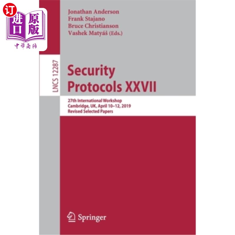 海外直订Security Protocols XXVII: 27th International Workshop, Cambridge, Uk, April 10-1 安全协议第二十七章:第二十
