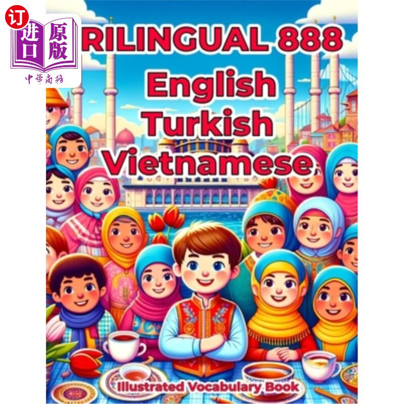 海外直订Trilingual 888 English Turkish Vietnamese Illustrated Vocabulary Book: Colorful  三语888英语土耳其语越南插