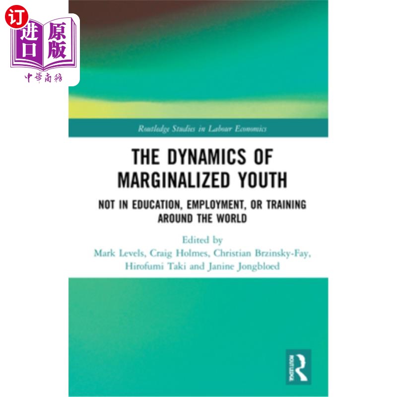 海外直订The Dynamics of Marginalized Youth: Not in Education, Employment, or Training Ar 边缘化青年的动态:不在世界
