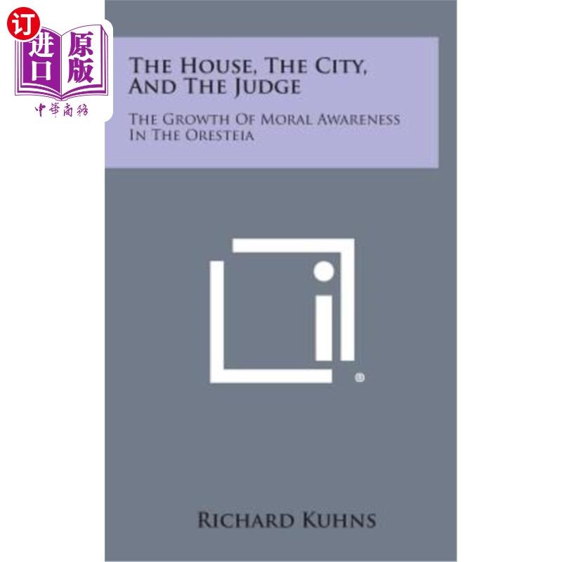 海外直订The House, the City, and the Judge: The Growth of Moral Awareness in the Orestei 房子、城市和法官:奥瑞斯泰