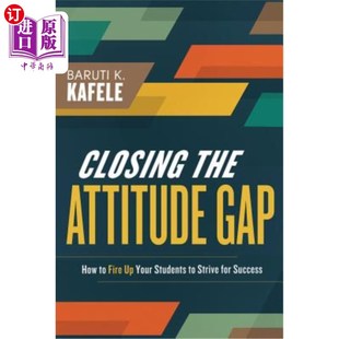 海外直订Closing the Attitude Gap: How to Fire Up Your Students to Strive for Success 缩小态度差距:如何激励你的学生
